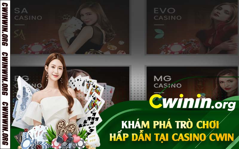 Khám phá trò chơi hấp dẫn tại casino Cwin